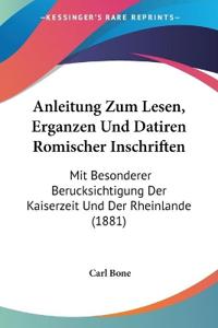 Bone, C: Anleitung Zum Lesen, Erganzen Und Datiren Romischer