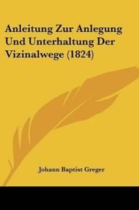 Greger, J: Anleitung Zur Anlegung Und Unterhaltung Der Vizin