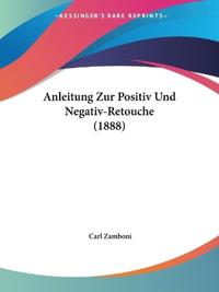 Anleitung Zur Positiv Und Negativ-Retouche (1888)