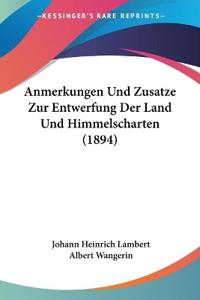 Anmerkungen Und Zusatze Zur Entwerfung Der Land Und Himmelscharten (1894)