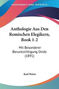Peters, K: Anthologie Aus Den Romischen Elegikern, Book 1-2