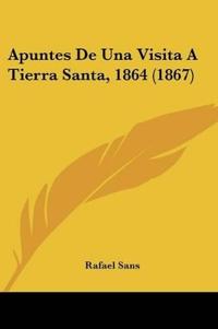 Apuntes De Una Visita A Tierra Santa, 1864 (1867)