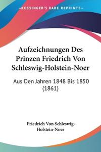 Schleswig-Holstein-Noer, F: Aufzeichnungen Des Prinzen Fried