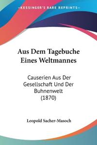 Sacher-Masoch, L: Aus Dem Tagebuche Eines Weltmannes