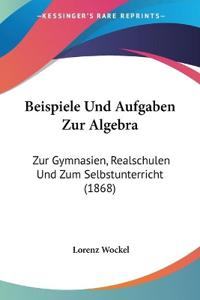 Wockel, L: Beispiele Und Aufgaben Zur Algebra