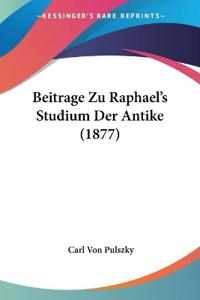 Pulszky, C: Beitrage Zu Raphael's Studium Der Antike (1877)
