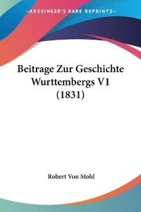 Mohl, R: Beitrage Zur Geschichte Wurttembergs V1 (1831)