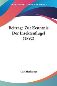 Hoffbauer, C: Beitrage Zur Kenntnis Der Insektenflugel (1892