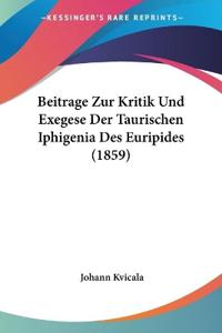 Kvicala, J: Beitrage Zur Kritik Und Exegese Der Taurischen I