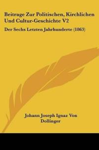 Dollinger, J: Beitrage Zur Politischen, Kirchlichen Und Cult