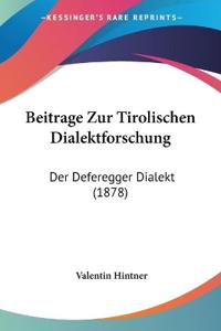Hintner, V: Beitrage Zur Tirolischen Dialektforschung