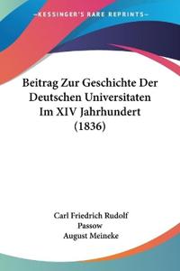 Passow, C: Beitrag Zur Geschichte Der Deutschen Universitate