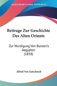 Gutschmid, A: Beitrage Zur Geschichte Des Alten Orients