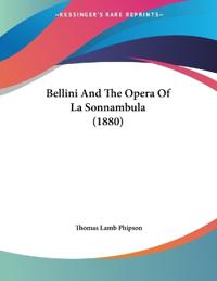 Bokomslag for "Bellini And The Opera Of La Sonnambula (1880)"