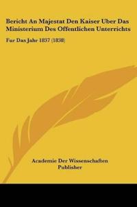 Academie Der Wissenschaften Publisher: Bericht An Majestat D