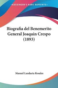 Biografia del Benemerito General Joaquin Crespo (1893)