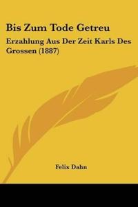 Bis Zum Tode Getreu