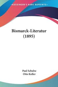 Schulze, P: Bismarck-Literatur (1895)