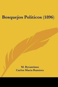 Byzantinus, M: Bosquejos Politicos (1896)