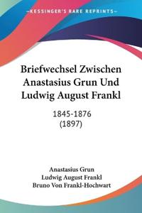 Grun, A: Briefwechsel Zwischen Anastasius Grun Und Ludwig Au