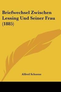 Briefwechsel Zwischen Lessing Und Seiner Frau (1885)