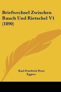 Briefwechsel Zwischen Rauch Und Rietschel V1 (1890)