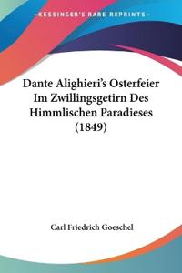 Goeschel, C: Dante Alighieri's Osterfeier Im Zwillingsgetirn