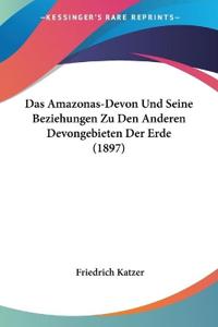 Katzer, F: Amazonas-Devon Und Seine Beziehungen Zu Den Ander
