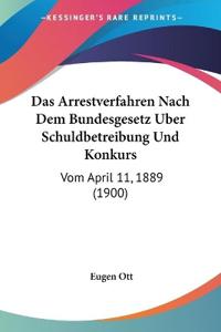 Ott, E: Arrestverfahren Nach Dem Bundesgesetz Uber Schuldbet