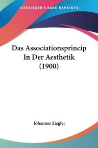 Ziegler, J: Associationsprincip In Der Aesthetik (1900)