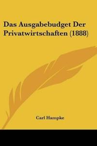 Hampke, C: Ausgabebudget Der Privatwirtschaften (1888)