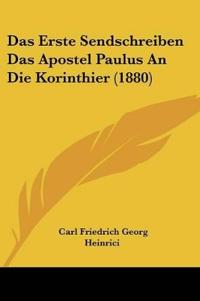 Heinrici, C: Erste Sendschreiben Das Apostel Paulus An Die K
