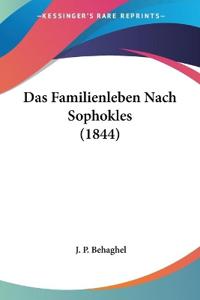 Behaghel, J: Familienleben Nach Sophokles (1844)