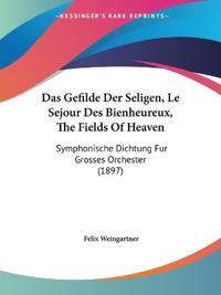 Weingartner, F: Gefilde Der Seligen, Le Sejour Des Bienheure