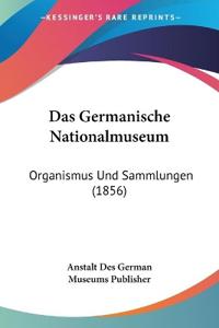 Anstalt Des German Museums Publisher: Germanische Nationalmu