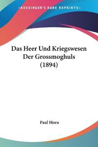 Horn, P: Heer Und Kriegswesen Der Grossmoghuls (1894)