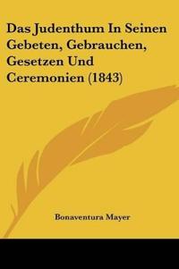 Mayer, B: Judenthum In Seinen Gebeten, Gebrauchen, Gesetzen