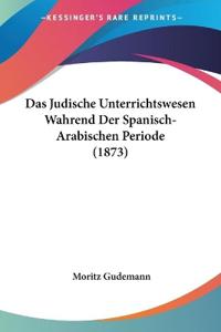 Gudemann, M: Judische Unterrichtswesen Wahrend Der Spanisch-