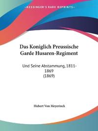 Meyerinck, H: Koniglich Preussische Garde Husaren-Regiment