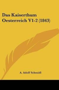 Schmidl, A: Kaiserthum Oesterreich V1-2 (1843)