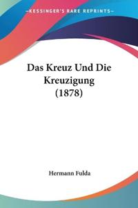 Fulda, H: Kreuz Und Die Kreuzigung (1878)