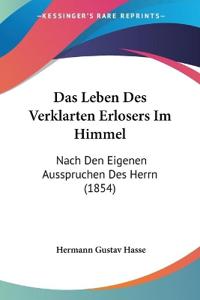 Hasse, H: Leben Des Verklarten Erlosers Im Himmel