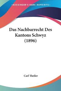 Theiler, C: Nachbarrecht Des Kantons Schwyz (1896)