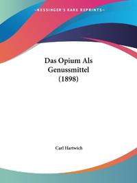 Hartwich, C: Opium Als Genussmittel (1898)