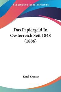 Kramar, K: Papiergeld In Oesterreich Seit 1848 (1886)