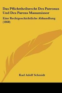 Schmidt, K: Pflichttheilsrecht Des Patronus Und Des Parens M