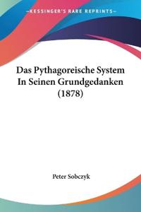 Sobczyk, P: Pythagoreische System In Seinen Grundgedanken (1