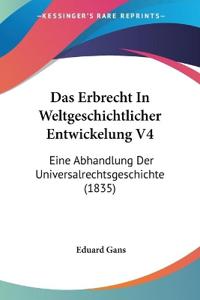 Gans, E: Erbrecht In Weltgeschichtlicher Entwickelung V4