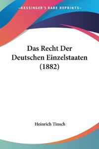 Tinsch, H: Recht Der Deutschen Einzelstaaten (1882)