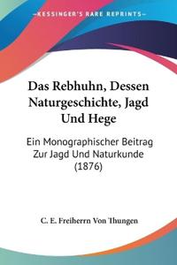 Thungen, C: Rebhuhn, Dessen Naturgeschichte, Jagd Und Hege